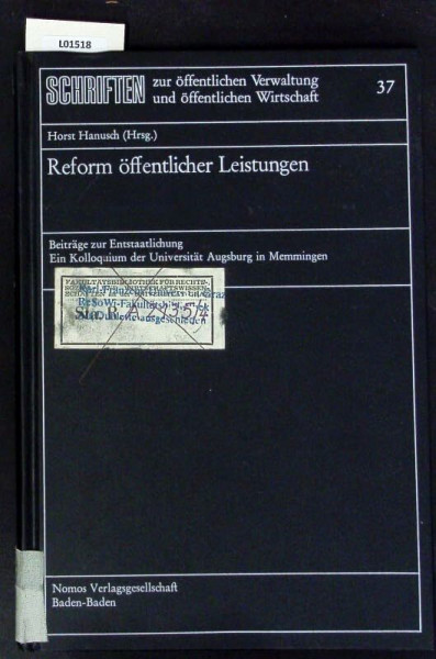 Reform öffentlicher Leistungen: Beiträge zur Entstaatlichung. Ein Kolloquium der Universität Augsburg in Memmingen (Schriften zur öffentlichen Verwaltung und öffentlichen Wirtschaft)