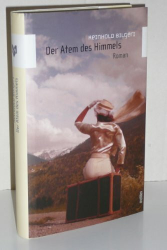 Der Atem des Himmels: Geschichte einer Liebe. Roman