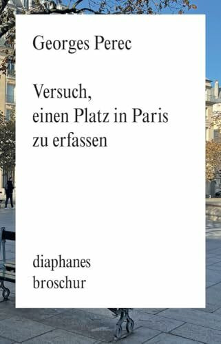 Versuch, einen Platz in Paris zu erfassen (diaphanes Broschur)