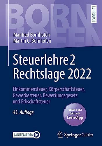 Steuerlehre 2 Rechtslage 2022: Einkommensteuer, Körperschaftsteuer, Gewerbesteuer, Bewertungsgesetz und Erbschaftsteuer (Bornhofen Steuerlehre 2 LB)