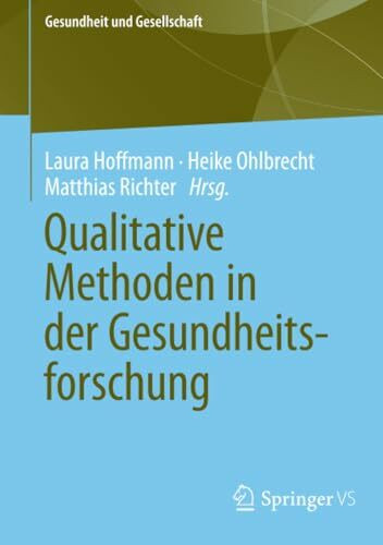 Qualitative Methoden in der Gesundheitsforschung (Gesundheit und Gesellschaft)