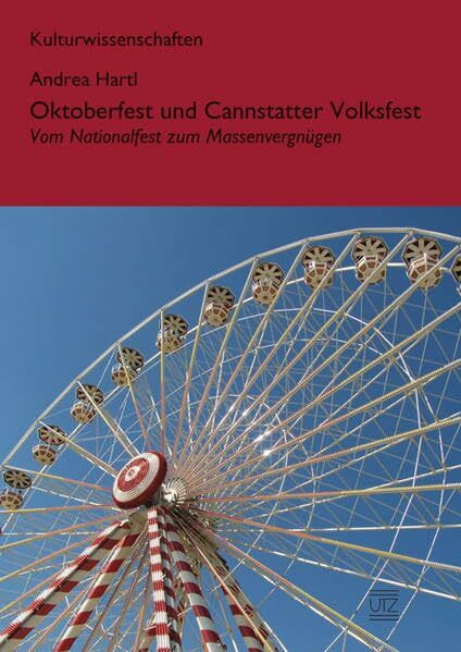 Oktoberfest und Cannstatter Volksfest: Vom Nationalfest zum Massenvergnügen (Kulturwissenschaften)