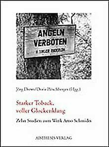 Starker Toback, voller Glockenklang: Zehn Studien zum Werk Arno Schmidts