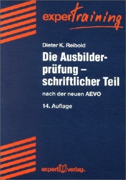 Die Ausbilderprüfung - Schriftlicher Teil: Nach der neuen AEVO (expert Training)