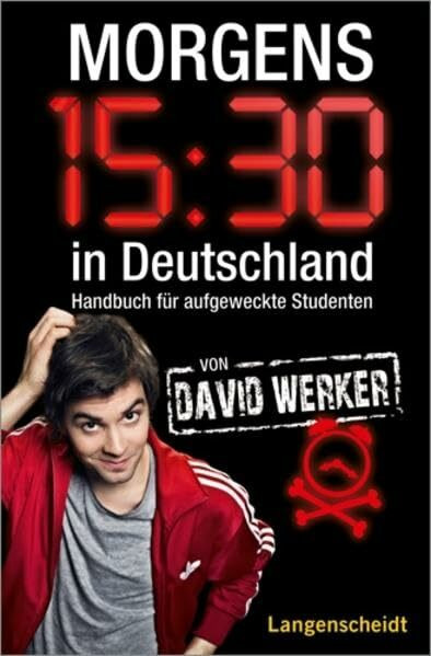 Morgens 15.30 in Deutschland: Handbuch für aufgeweckte Studenten