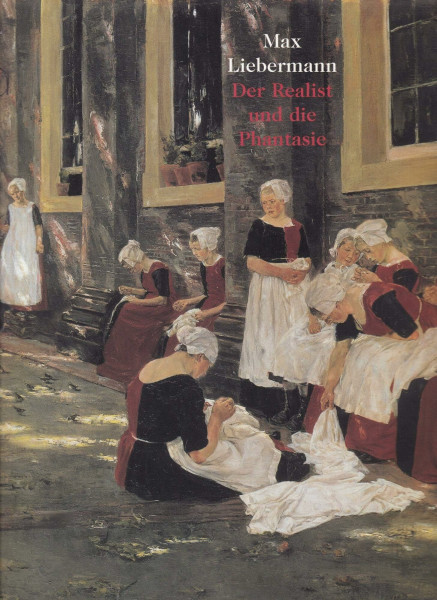Max Liebermann. Der Realist und die Phantasie