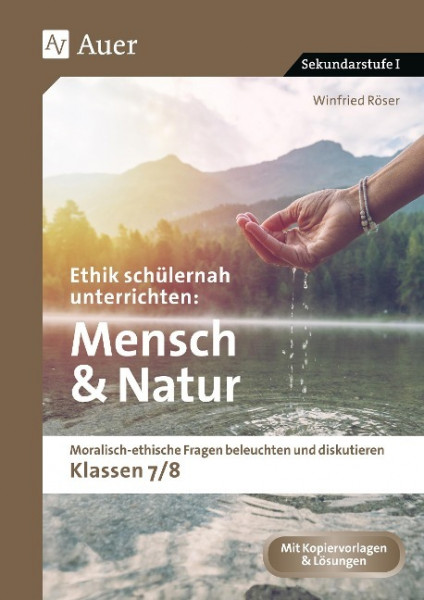 Ethik schülernah unterrichten Mensch und Natur