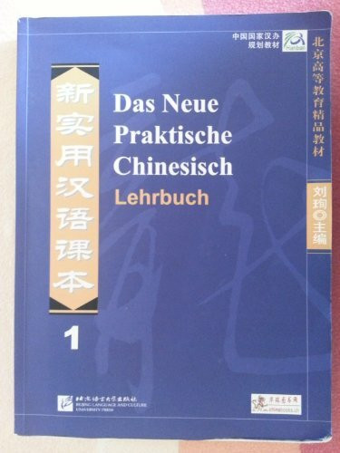 Das Neue Praktische Chinesisch /Xin shiyong hanyu keben / Das Neue Praktische Chinesisch - Lehrbuch 1