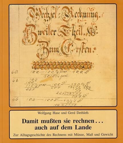 Damit mussten Sie rechnen...auch auf dem Lande: Zur Alltagsgeschichte des Rechnens mit Münze, Mass und Gewicht