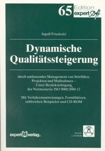 Dynamische Qualitätssteigerung: durch umfassendes Management von Störfällen, Projekten und Maßnahmen – Unter Berücksichtigung der Normenserie ISO 9000:2000-12 (Edition expertsoft)