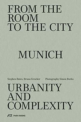 From the Room to the City: Munich – Urbanity and Complexity