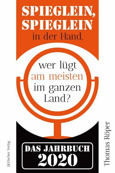 Spieglein, Spieglein in der Hand,wer lügt am meisten im ganzen Land?: Das Jahrbuch 2020