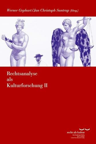 Rechtsanalyse als Kulturforschung II (Schriftenreihe des Käte Hamburger Kollegs "Recht als Kultur", Band 9)