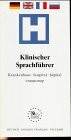 Klinischer Sprachführer: Krankenhaus. Dtsch.-Engl.-Französ.-Russ.