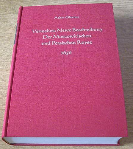 Vermehrte newe Beschreibung der muscowitischen vnd persischen Reyse (Deutsche Neudrucke / Reihe Barock, 21, Band 21)