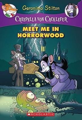 Meet Me in Horrorwood (Creepella Von Cacklefur #2): A Geronimo Stilton Adventurevolume 2