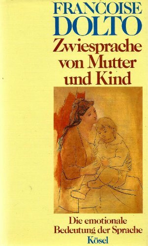 Zwiesprache von Mutter und Kind. Die emotionale Bedeutung der Sprache