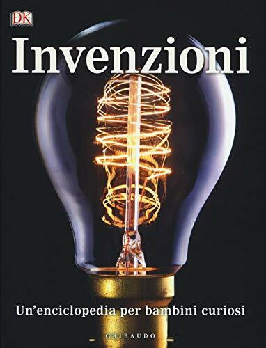 Invenzioni, Un'enciclopedia per bambini curiosi (Enciclopedia per ragazzi)