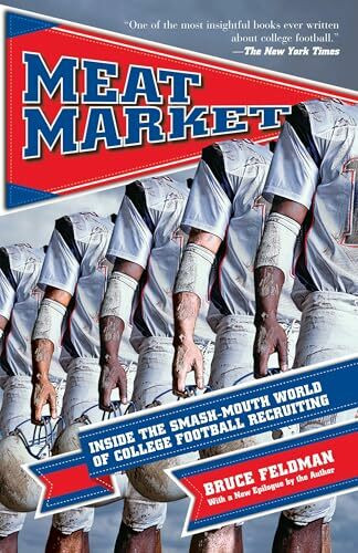 Meat Market: Inside the Smash-Mouth World of College Football Recruiting