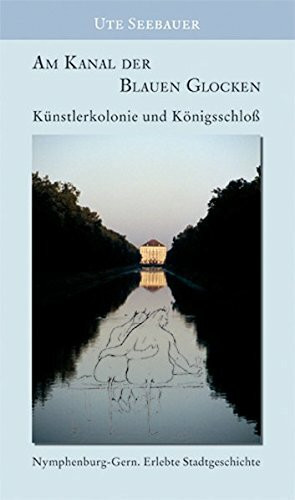 Am Kanal der blauen Glocken - Künstlerkolonie und Königsschloß