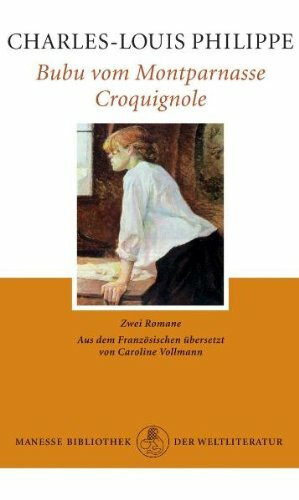 Bubu vom Montparnasse. Croquignole: Zwei Romane: Zwei Romane. Aus d. Französ. v. Caroline Vollmann. Nachw. v. Ralph-Rainer Wuthenow.