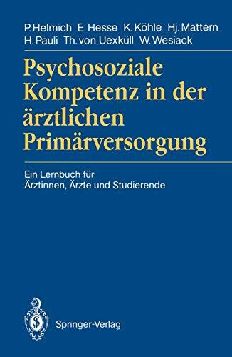 Psychosoziale Kompetenz in der Ärztlichen Primärversorgung: Ein Lernbuch für Ärztinnen, Ärzte und Studierende (German Edition)