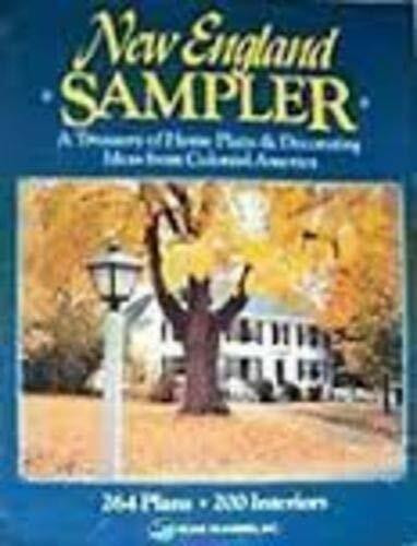 New England Sampler: A Treasury of Home Plans & Decorating Ideas from Colonial America : 264 Plans, 200 Interiors: Treasury of Home Plans and Decorating Ideas from Colonial America
