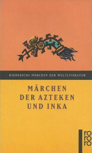 Märchen der Azteken und Inka (Diederichs Märchen der Weltliteratur)