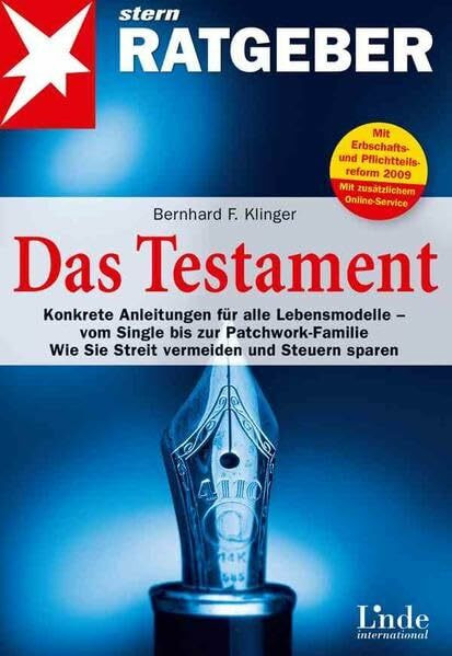 Das Testament: Konkrete Anleitungen für alle Lebensmodelle - vom Single bis zur Patchworkfamilie. Wie Sie Streit vermeiden und Steuern sparen (stern-Ratgeber)
