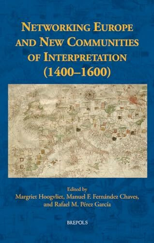 Networking Europe and New Communities of Interpretation 15th-16th Century (New Communities of Interpretation, 4)