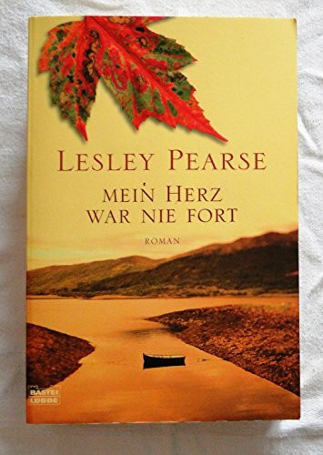 Mein Herz war nie fort: Roman: Roman. Deutsche Erstveröffentlichung (Allgemeine Reihe. Bastei Lübbe Taschenbücher)