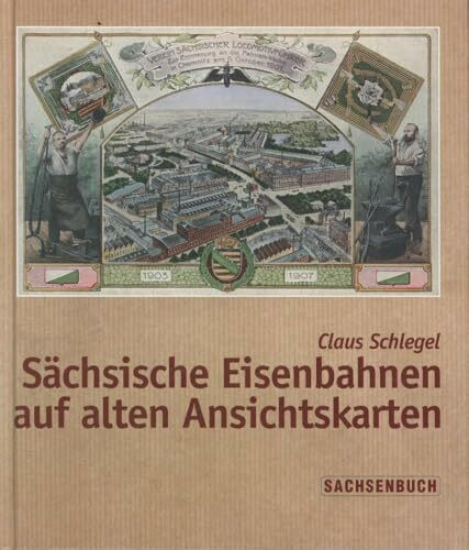 Sächsische Eisenbahnen auf alten Ansichtskarten