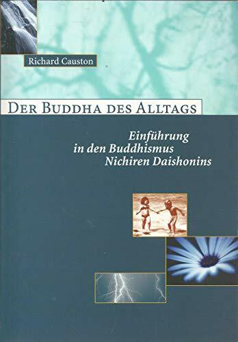 Der Buddha des Alltags: Einführung in den Budhismus Nichiren Daishonins