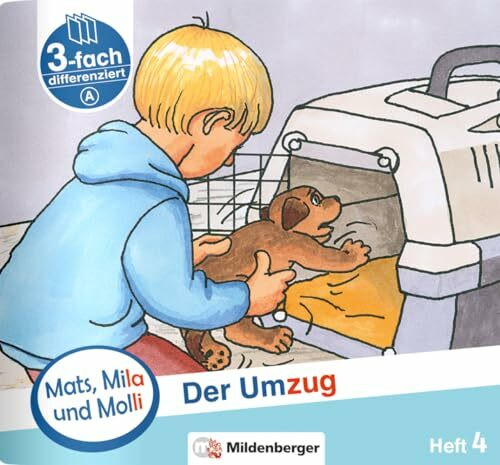 Mats, Mila und Molli – Heft 4: Der Umzug - Schwierigkeitsstufe A: Eine Geschichte in drei Schwierigkeitsstufen