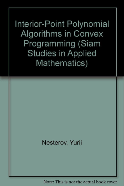Interior-Point Polynomial Algorithms in Convex Programming (Siam Studies in Applied Mathematics, Band 13)