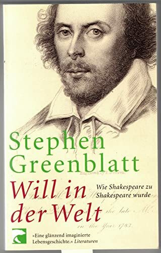 Will in der Welt: Wie Shakespeare zu Shakespeare wurde