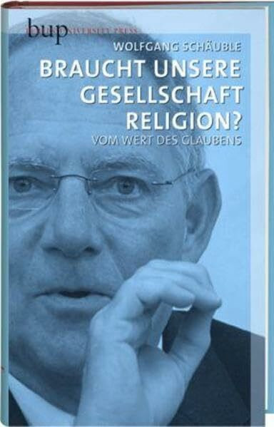 Braucht unsere Gesellschaft Religion?: Vom Wert des Glaubens