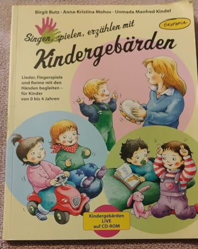 Singen, spielen, erzählen mit Kindergebärden: Lieder, Fingerspiele und Reime mit den Händen begleiten – für Kinder von 0–4 Jahren