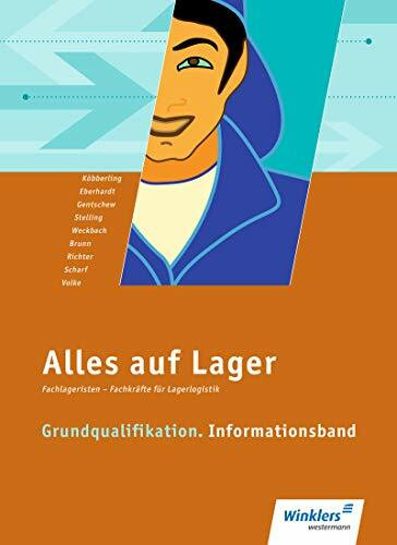 Alles auf Lager: Fachlageristen – Fachkräfte für Lagerlogistik / Grundqualifikation: Informationsband