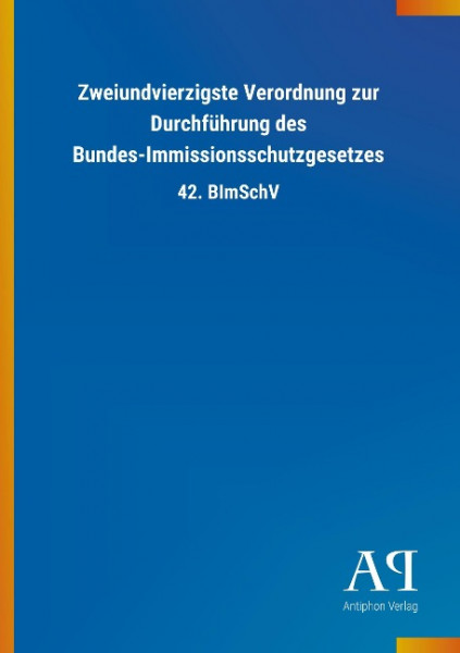 Zweiundvierzigste Verordnung zur Durchführung des Bundes-Immissionsschutzgesetzes