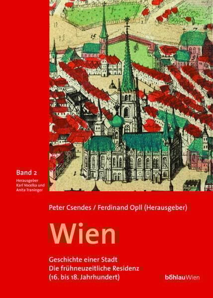 Wien. Geschichte einer Stadt. Band 2: Die frühneuzeitliche Residenz (16. bis 18. Jahrhundert): Die frühneuzeitliche Residenz (16. bis 18. ... von: Ferdinand... Wien. Geschichte einer Stadt. Band 2: Die frühneuzeitliche Residenz (16. bis 18. Jahrhundert): Die frühneuzeitliche Residenz (16. bis 18. ... von: Ferdinand Opll und Peter Csendes
