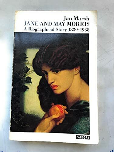 Jane and May Morris: A Biographical Story, 1839-1938