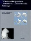 Differential Diagnosis in Conventional Gastrointestinal Radiology: Excerpt from Differential Diagnosis in Conventional Radiology