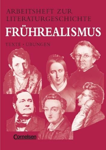 Arbeitshefte zur Literaturgeschichte, Frührealismus: Frührealismus: Vormärz, Junges Deutschland, Biedermeier - Heft für Lernende - Mit eingelegten ... zur Literaturgeschichte - Texte - Übungen)