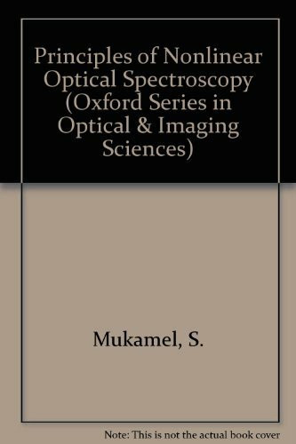Principles of Nonlinear Optical Spectroscopy (Oxford Series in Optical & Imaging Sciences)