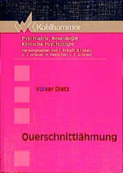 Querschnittlähmung: Physiopathologie, Klinik und Therapie von Blasenfunktion, Bewegung und Vegetativum (Psychiatrie, Neurologie, klinische Psychologie)