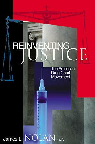 Reinventing Justice: The American Drug Court Movement (Princeton Studies in Cultural Sociology)