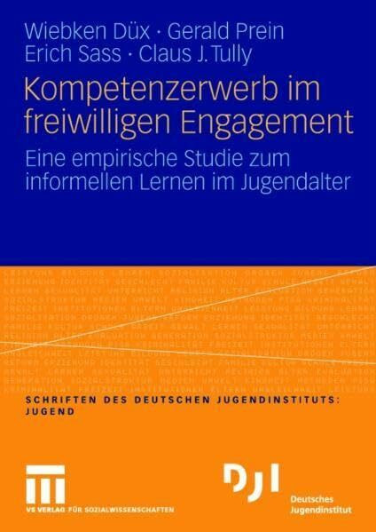 Kompetenzerwerb im freiwilligen Engagement: Eine empirische Studie zum informellen Lernen im Jugendalter