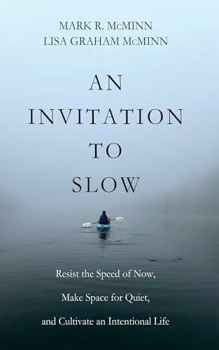 An Invitation to Slow: Resist the Speed of Now, Make Space for Quiet, and Cultivate an Intentional Life