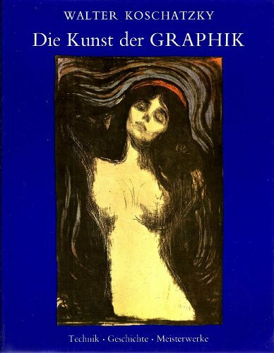 Die Kunst der Graphik. Sonderausgabe. Technik, Geschichte, Meisterwerke